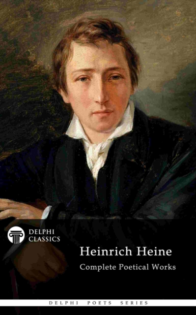Delphi Complete Poetical Works of Heinrich Heine (Illustrated), EPUB eBook