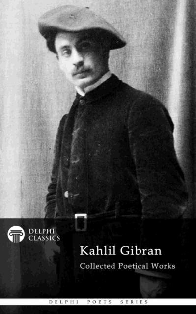 Delphi Collected Poetical Works of Kahlil Gibran (Illustrated), EPUB eBook