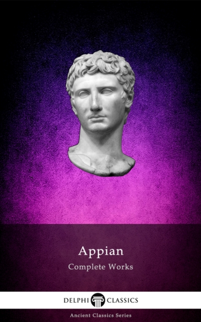 Delphi Complete Works of Appian (Illustrated), EPUB eBook