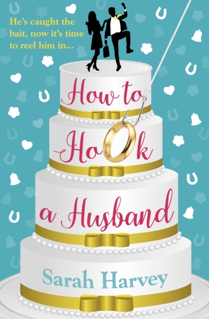 How to Hook a Husband : A laugh-out-loud modern love story, EPUB eBook