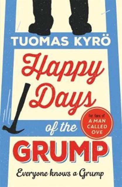 Happy Days of the Grump : The feel-good bestseller perfect for fans of A Man Called Ove, Paperback / softback Book