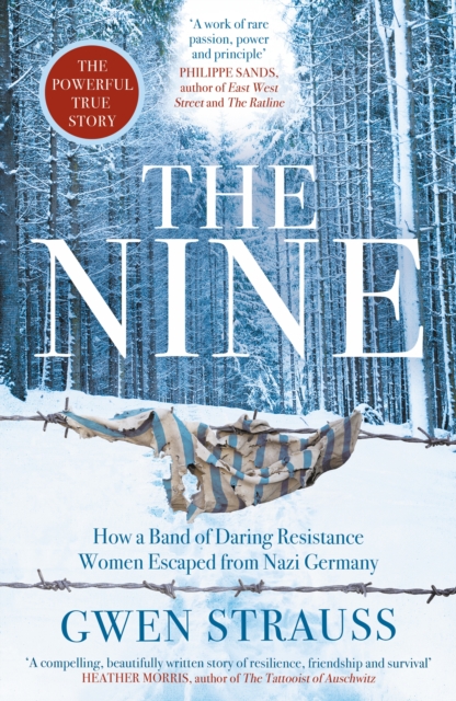 The Nine : How a Band of Daring Resistance Women Escaped from Nazi Germany - The Powerful True Story, Paperback / softback Book