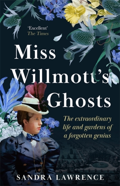 Miss Willmott's Ghosts : the extraordinary life and gardens of a forgotten genius, Paperback / softback Book
