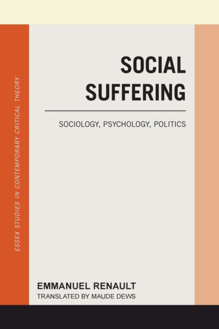Social Suffering : Sociology, Psychology, Politics, Paperback / softback Book