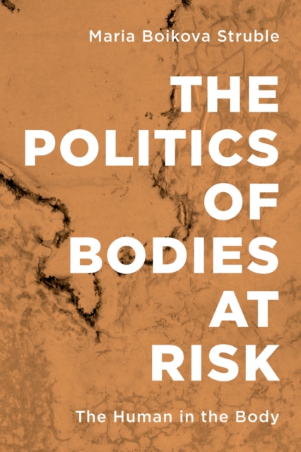 Politics of Bodies at Risk : The Human in the Body, EPUB eBook