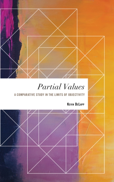 Partial Values : A Comparative Study in the Limits of Objectivity, Hardback Book