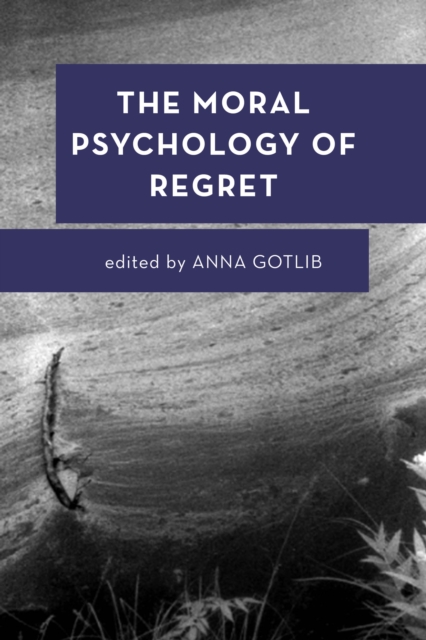 The Moral Psychology of Regret, Hardback Book