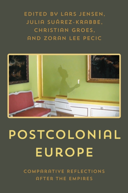 Postcolonial Europe : Comparative Reflections after the Empires, Paperback / softback Book