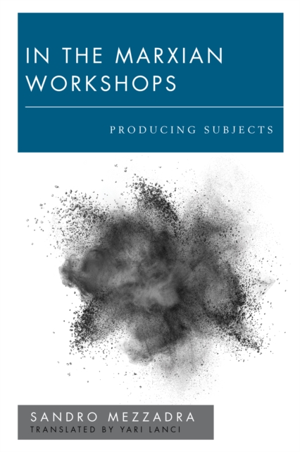 In the Marxian Workshops : Producing Subjects, Hardback Book