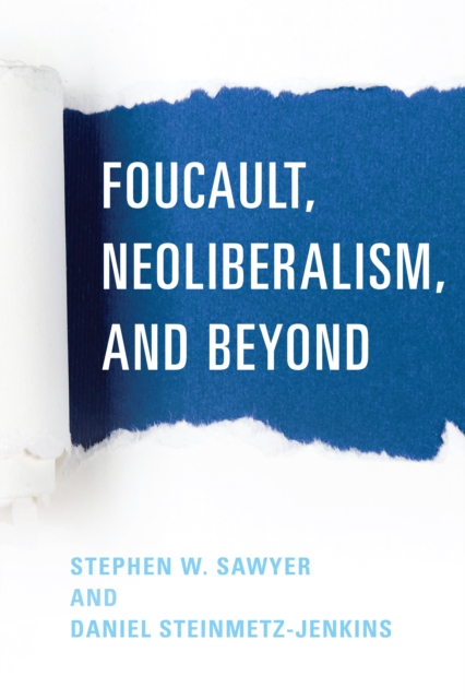 Foucault, Neoliberalism, and Beyond, Hardback Book