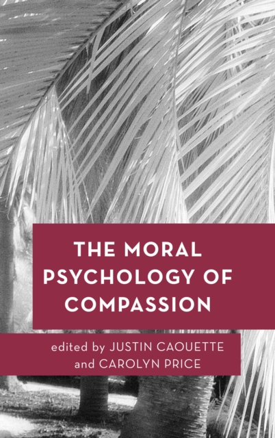 The Moral Psychology of Compassion, Paperback / softback Book