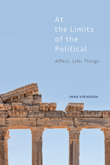 At the Limits of the Political : Affect, Life, Things, EPUB eBook