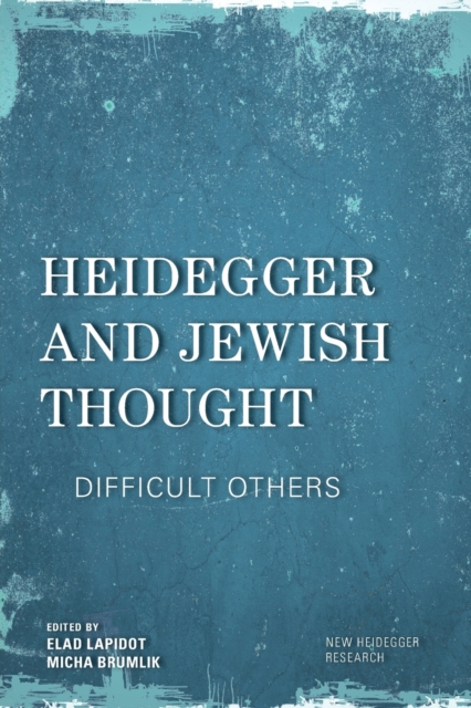 Heidegger and Jewish Thought : Difficult Others, Paperback / softback Book