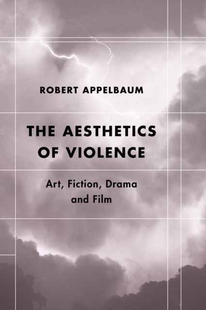 The Aesthetics of Violence : Art, Fiction, Drama and Film, Hardback Book