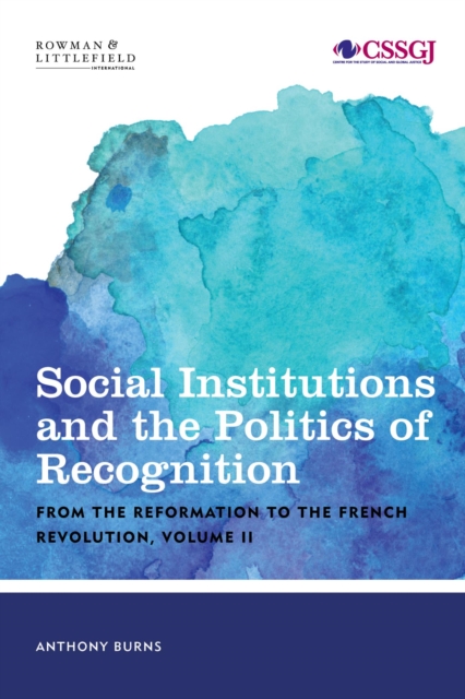 Social Institutions and the Politics of Recognition : From the Reformation to the French Revolution, EPUB eBook