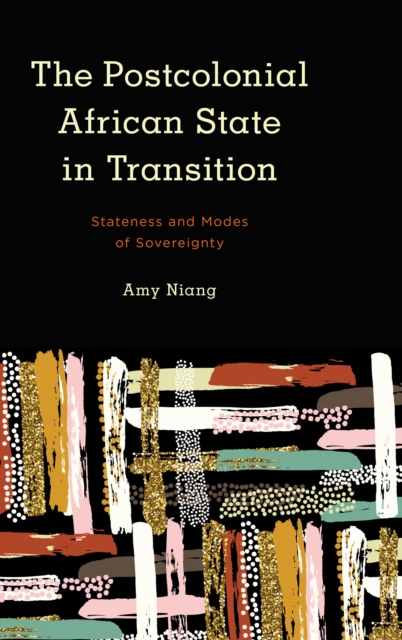 The Postcolonial African State in Transition : Stateness and Modes of Sovereignty, Paperback / softback Book