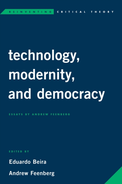 Technology, Modernity, and Democracy : Essays by Andrew Feenberg, EPUB eBook
