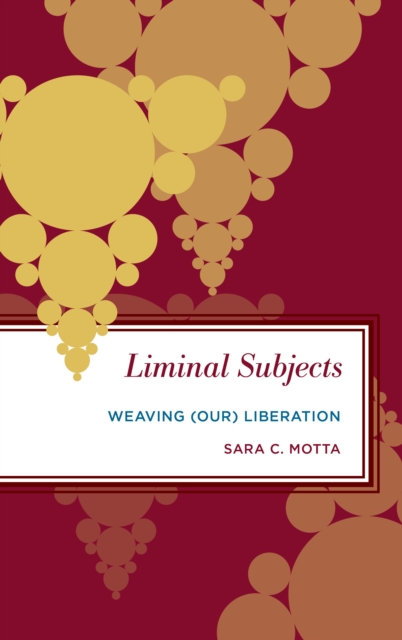 Liminal Subjects : Weaving (Our) Liberation, Paperback / softback Book