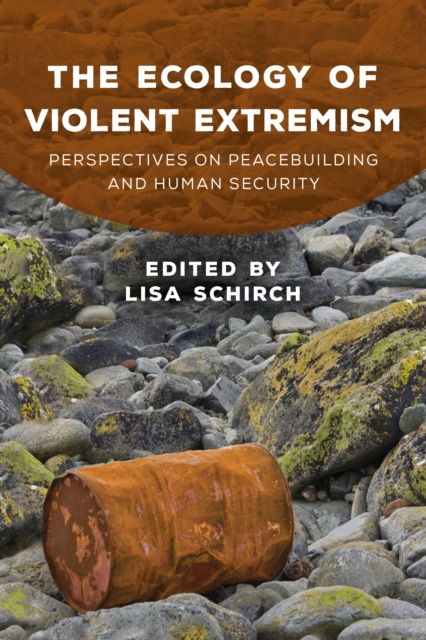 The Ecology of Violent Extremism : Perspectives on Peacebuilding and Human Security, Hardback Book