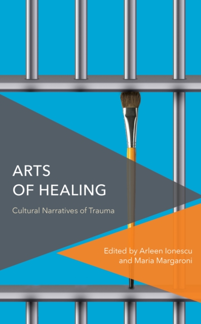 Arts of Healing : Cultural Narratives of Trauma, Hardback Book