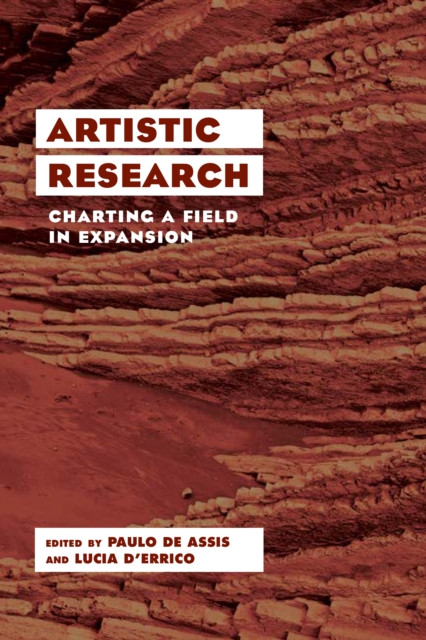 Artistic Research : Charting a Field in Expansion, Hardback Book
