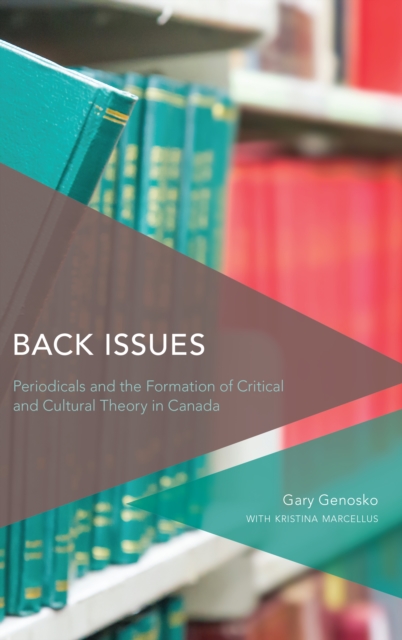 Back Issues : Periodicals and the Formation of Critical and Cultural Theory in Canada, Hardback Book