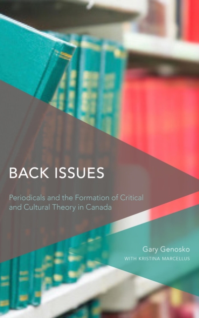Back Issues : Periodicals and the Formation of Critical and Cultural Theory in Canada, EPUB eBook