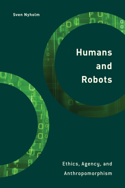 Humans and Robots : Ethics, Agency, and Anthropomorphism, Hardback Book
