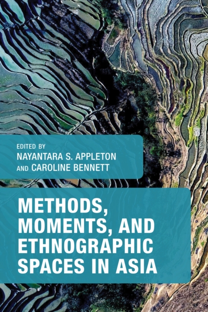 Methods, Moments, and Ethnographic Spaces in Asia, Hardback Book