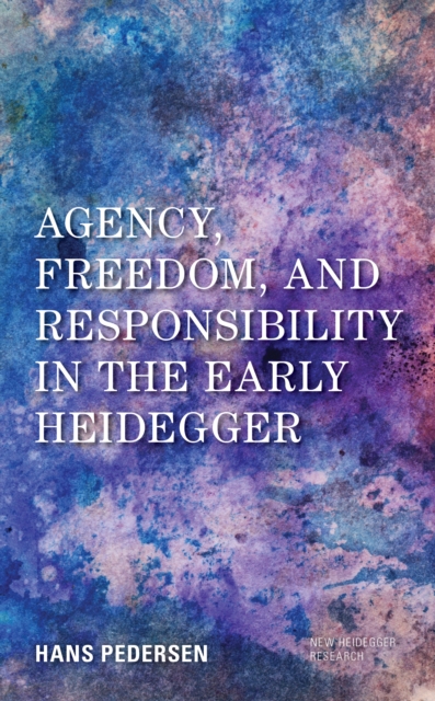 Agency, Freedom, and Responsibility in the Early Heidegger, Hardback Book