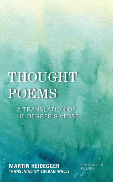 Thought Poems : A Translation of Heidegger's Verse, Hardback Book