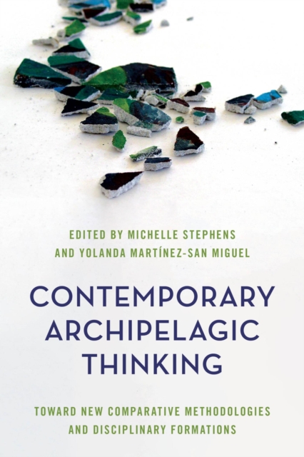 Contemporary Archipelagic Thinking : Toward New Comparative Methodologies and Disciplinary Formations, EPUB eBook