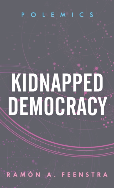 Kidnapped Democracy, Hardback Book