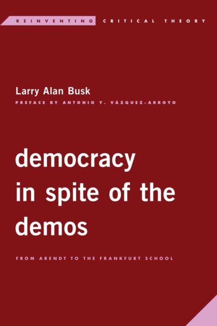 Democracy in Spite of the Demos : From Arendt to the Frankfurt School, EPUB eBook