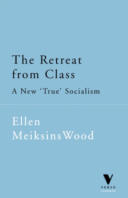 The Retreat from Class : A New "True" Socialism, EPUB eBook