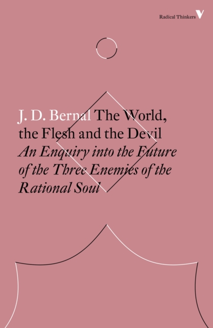 The World, the Flesh and the Devil : An Enquiry into the Future of the Three Enemies of the Rational Soul, Paperback / softback Book