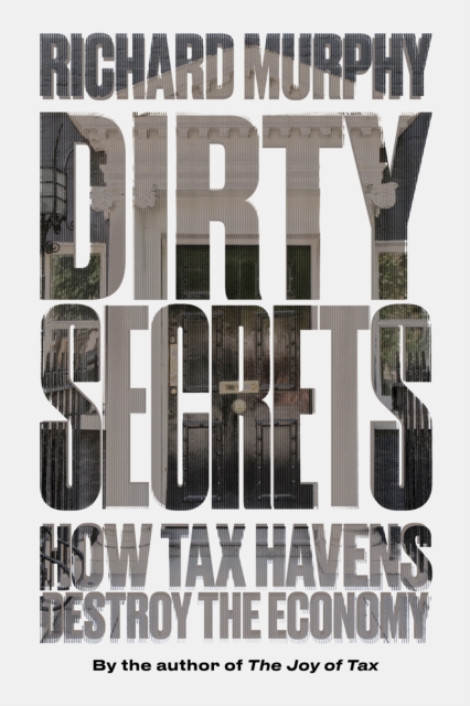 Dirty Secrets : How Tax Havens Destroy the Economy, EPUB eBook