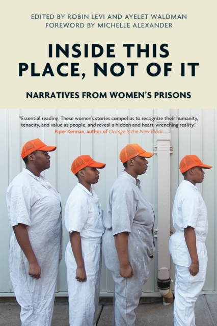 Inside This Place, Not of It : Narratives from Women's Prisons, Paperback / softback Book