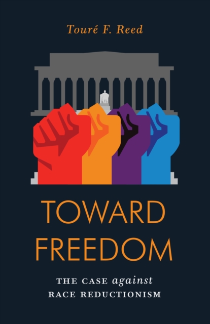 Toward Freedom : The Case Against Race Reductionism, EPUB eBook