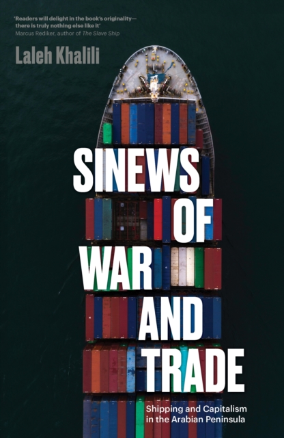 Sinews of War and Trade : Shipping and Capitalism in the Arabian Peninsula, EPUB eBook