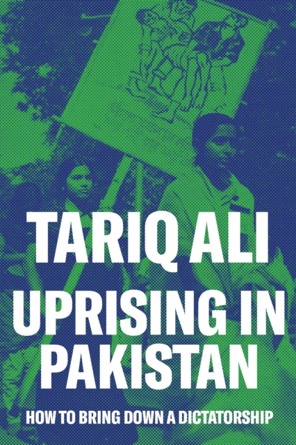 Uprising in Pakistan : How to Bring Down a Dictatorship, Paperback / softback Book