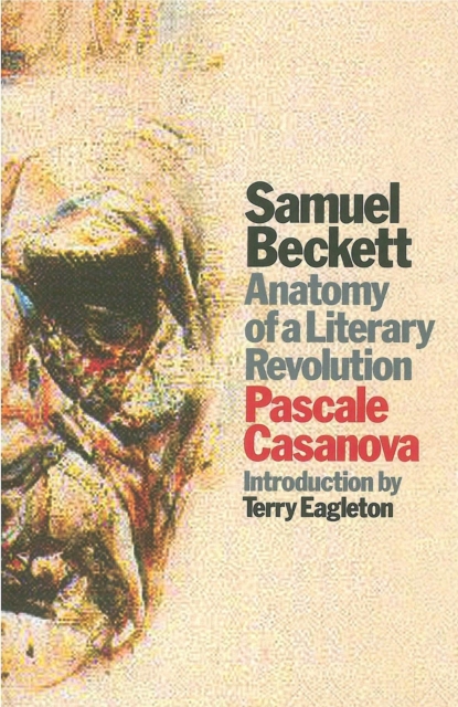 Samuel Beckett : Anatomy of a Literary Revolution, Paperback / softback Book