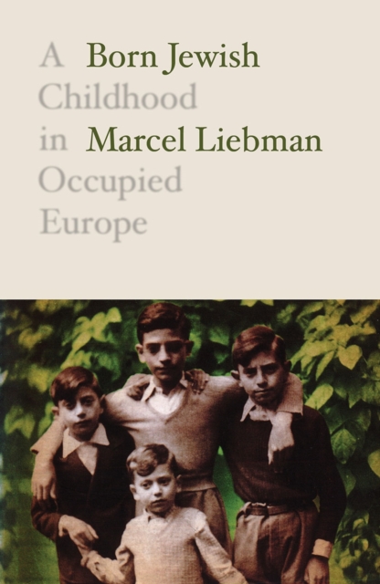 Born Jewish : A Childhood in Occupied Europe, EPUB eBook