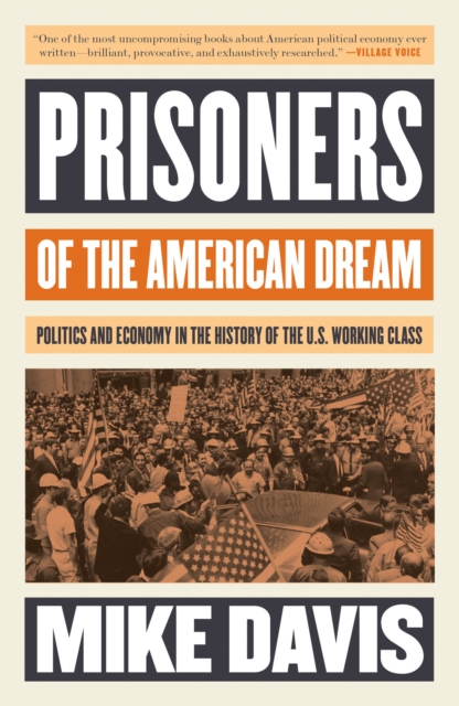 Prisoners of the American Dream : Politics and Economy in the History of the US Working Class, Paperback / softback Book