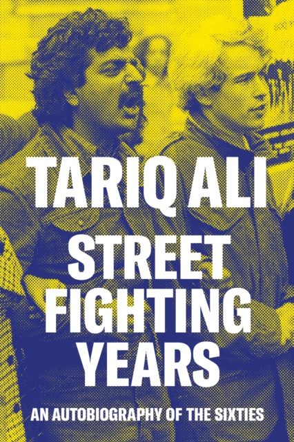 Street-Fighting Years : An Autobiography of the Sixties, EPUB eBook