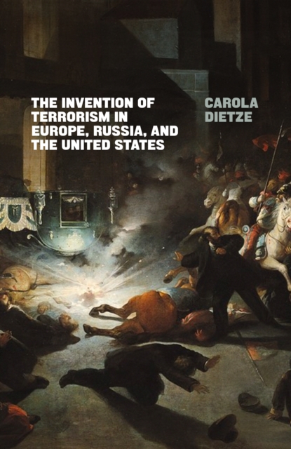 The Invention of Terrorism in Europe, Russia, and the United States, Paperback / softback Book