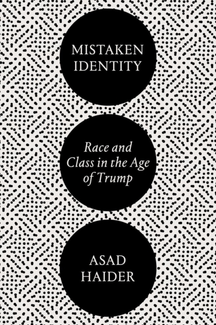 Mistaken Identity : Race and Class in the Age of Trump, Paperback / softback Book