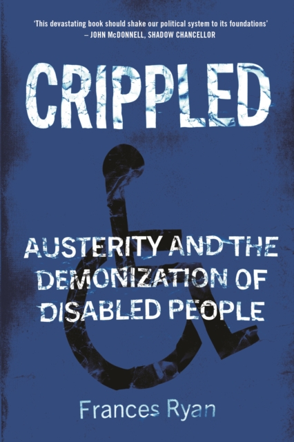 Crippled : Austerity and the Demonization of Disabled People, EPUB eBook