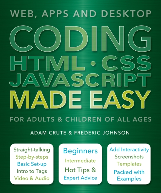 Coding HTML CSS JavaScript Made Easy : Web, Apps and Desktop, Paperback / softback Book
