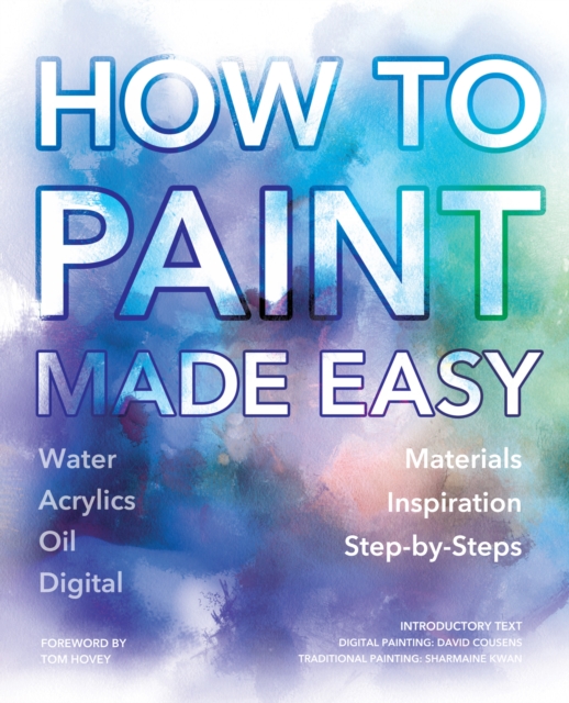 How to Paint Made Easy : Watercolours, Oils, Acrylics & Digital, Paperback / softback Book